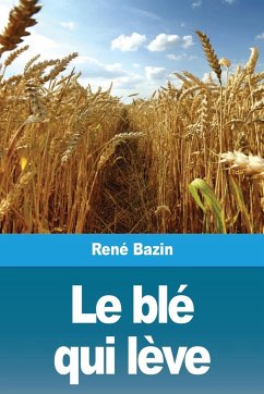 Le blé qui lève - Bazin, René