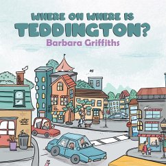 Where Oh Where Is Teddington? - Griffiths, Barbara