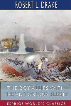 The Boy Allies with the Victorious Fleets (Esprios Classics) - Drake, Robert L.