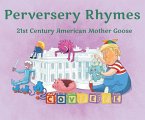 Perversery Rhymes: 21st Century American Mother Goose
