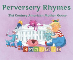 Perversery Rhymes: 21st Century American Mother Goose - Hoby Gilman