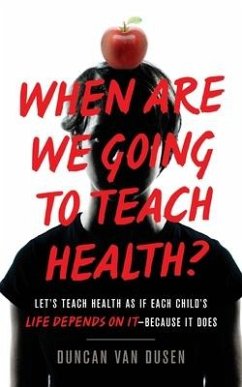 When Are We Going to Teach Health? - Dusen, Duncan van