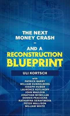 The Next Money Crash-And a Reconstruction Blueprint - Kortsch, Uli
