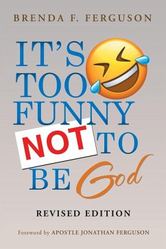 It's Too Funny Not to Be God - Ferguson, Brenda F.