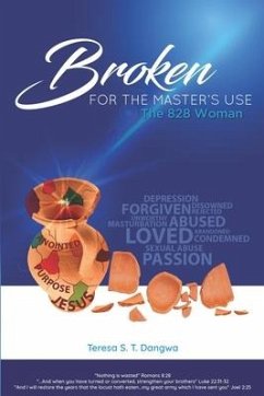 Broken for the Master's Use: The 828 Woman - Dangwa, Teresa S. T.