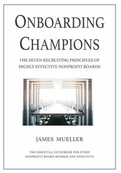 Onboarding Champions: The Seven Recruiting Principles of Highly Effective Nonprofit Boards - Mueller, James