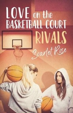 Love on the Basketball Court: Rivals - Rose, Scarlet