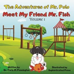 The Adventures of Mr. Polo: Meet My Friend Mr. Fish - Pennington, Carla M.