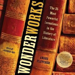 Wonderworks: The 25 Most Powerful Inventions in the History of Literature - Fletcher, Angus