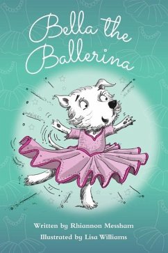 Bella the Ballerina - Messham, Rhiannon