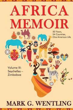 Africa Memoir: 50 Years, 54 Countries, One American Life - Wentling, Mark G.