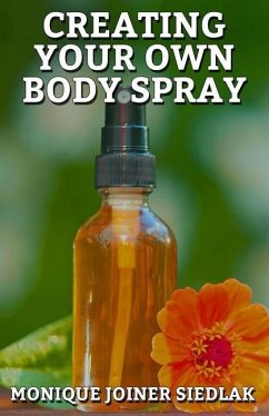 Creating Your Own Body Spray - Joiner Siedlak, Monique