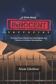 Innocent Terrorist: The Real Story Behind the Interrogation and Torture of a British Businessman