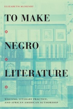 To Make Negro Literature - McHenry, Elizabeth