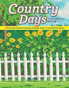 Country Days Coloring Book: A Picturesque Coloring Journey Featuring Nostalgic Scenes and Inspirational Quotes - Hue, Veronica