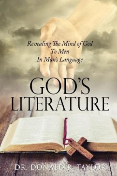 God's Literature: Revealing The Mind of God To Men In Man's Language - Taylor, Donald R.