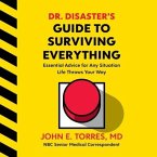 Dr. Disaster's Guide to Surviving Everything Lib/E: Essential Advice for Any Situation Life Throws Your Way