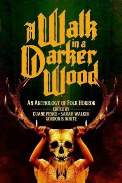 A Walk in a Darker Wood: An Anthology of Folk Horror - Bolivar, Adam