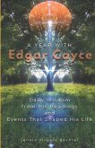 A Year with Edgar Cayce: Daily Wisdom from His Readings and Events That Shaped His Life