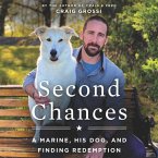 Second Chances Lib/E: A Marine, His Dog, and Finding Redemption