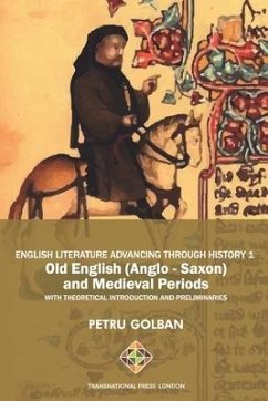 English Literature Advancing Through History 1: Old English (Anglo-Saxon) and Medieval Periods - Golban, Petru