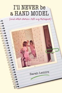 I'll Never Be a Hand Model - Lemire, Sarah Wesley