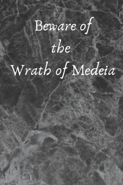 Beware of the Wrath of Medeia - Parilli, Katherine B.