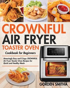 CROWNFUL Air Fryer Toaster Oven Cookbook for Beginners - Smitha, Gorden