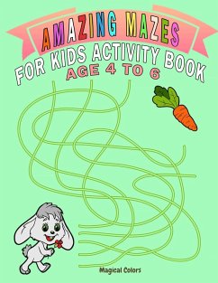 Amazing Mazes For Kids Activity Book Age 4 To 6 - Colors, Magical