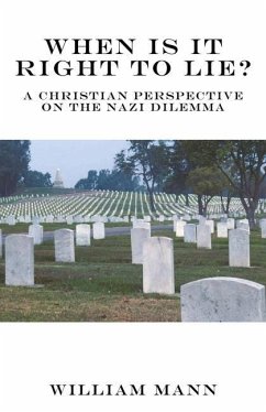 When Is It Right to Lie?: A Christian Perspective on the Nazi Dilemma - Mann, William