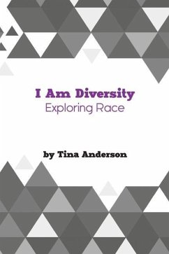 I Am Diversity: Exploring Race - Anderson, Tina