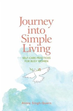 Journey into Simple Living: Self-Care Practices for Busy Women - Singh-Quern, Annie