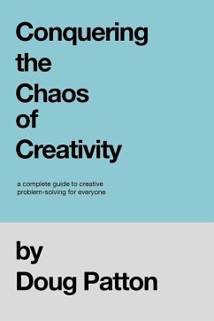 Conquering the Chaos of Creativity - Patton, Doug