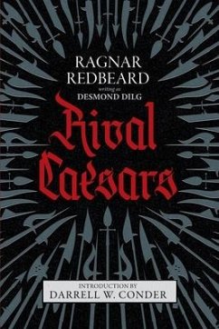 Rival Caesars: A Romance of Ambition, Love, and War - Redbeard, Ragnar; Dilg, Desmond