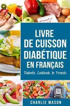 Livre De Cuisson Diabétique En Français/ Diabetic Cookbook In French (eBook, ePUB) - Mason, Charlie