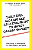 Building Workplace Relationships to Enjoy Career Success: Learning to Navigate the Sociopaths at Work (eBook, ePUB)