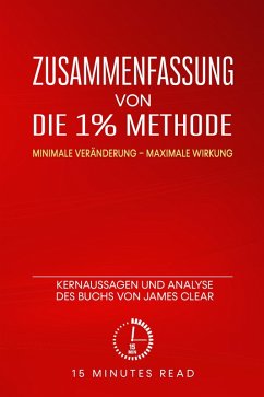 Zusammenfassung von Die 1% Methode: Minimale Veränderung, maximale Wirkung: Kernaussagen und Analyse des Buchs von James Clear (eBook, ePUB) - Read, Minutes