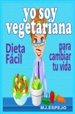 Yo soy vegetariana. Dieta fácil para cambiar de vida (eBook, ePUB)