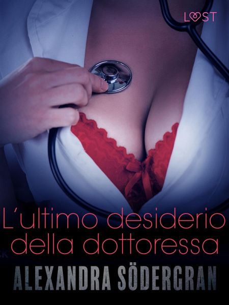 L'ultimo desiderio della dottoressa - Racconto erotico (eBook, ePUB)