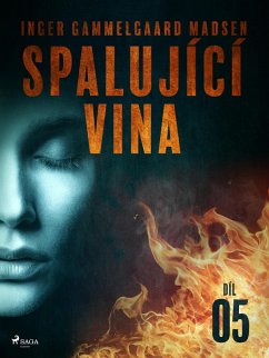 Spalující vina - Díl 5 (eBook, ePUB) - Madsen, Inger Gammelgaard