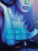 Dom na odludziu - opowiadanie erotyczne (eBook, ePUB)