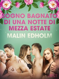 Sogno bagnato di una notte di Mezza estate - Breve racconto erotico (eBook, ePUB) - Edholm, Malin