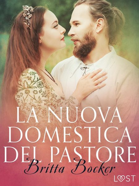 La nuova domestica del pastore - Breve racconto erotico (eBook, ePUB) La nuova domestica del pastore - Breve racconto erotico (eBook, ePUB)