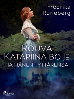 Rouva Katariina Boije ja hänen tyttärensä (eBook, ePUB) - Runeberg, Fredrika