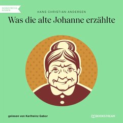 Was die alte Johanne erzählte (MP3-Download) - Andersen, Hans Christian