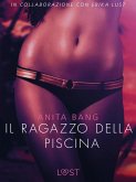 Il ragazzo della piscina - Letteratura erotica (eBook, ePUB) Il ragazzo della piscina - Letteratura erotica (eBook, ePUB)