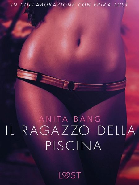 Il ragazzo della piscina - Letteratura erotica (eBook, ePUB)