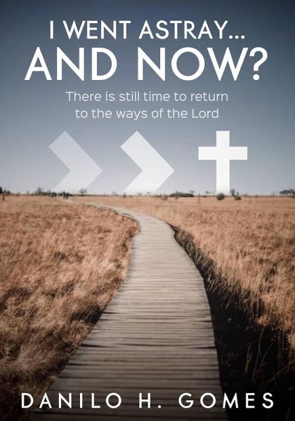 I went astray... and Now (eBook, ePUB)