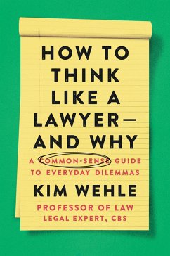 How to Think Like a Lawyer--and Why (eBook, ePUB) - Wehle, Kim