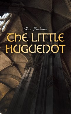 The Little Huguenot (eBook, ePUB) - Pemberton, Max